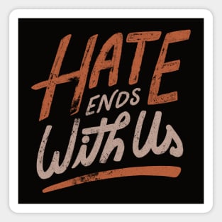 Hate Ends With Us by Tobe Fonseca Magnet